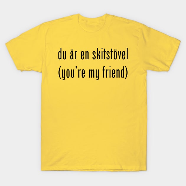 Du är en skitstövel T-Shirt by MessageOnApparel